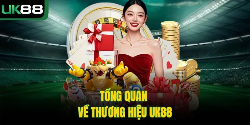 UK88 52 Tổng quan về thương hiệu UK88